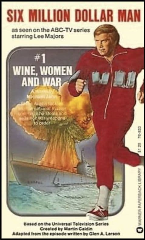 The Six Million Dollar Man: Wine, Women, and War