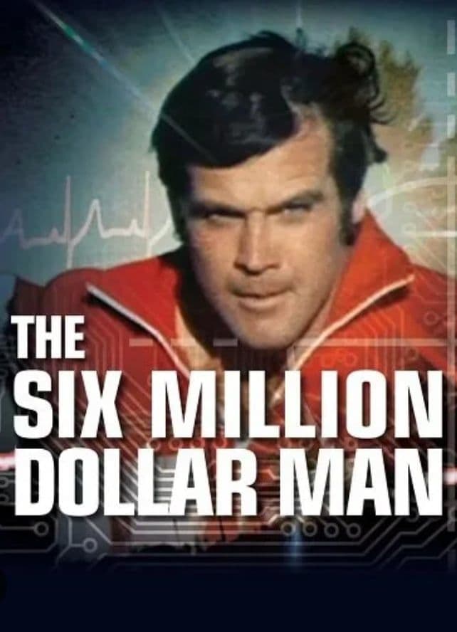 The Six Million Dollar Man